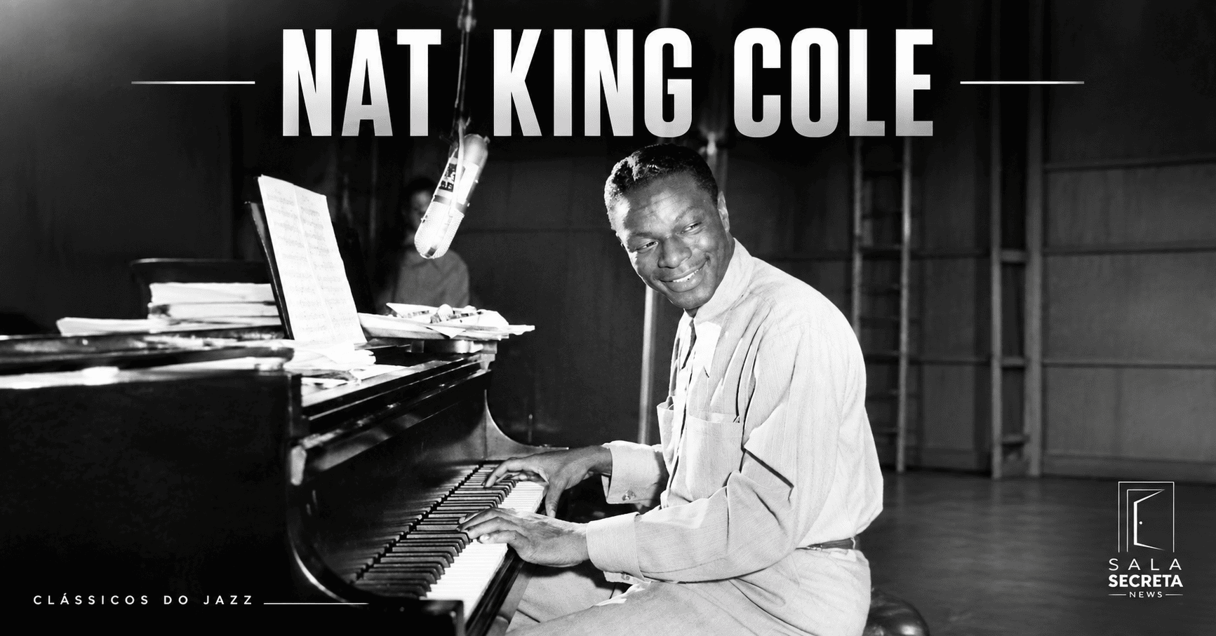 A história de Nat King Cole, um dos maiores ícones do jazz e do pop